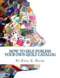 How to Self-Publish Your Own Quilt Catalog