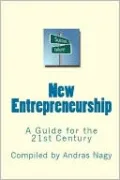 New Entrepreneurship: A Guide for the 21st Century