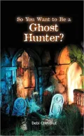 So You Want to Be a Ghost Hunter?