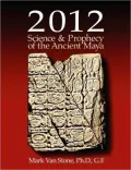 2012: Science and Prophecy of the Ancient Maya