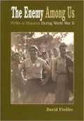 The Enemy Among Us: POW's in Missouri During World War II