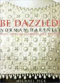 Be Dazzled!: Norman Hartnell Sixty Years of Glamour & Flash