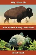 Why I Never Lie and 19 Other Mostly True Stories