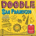 Doodle San Francisco: Create. Imagine. Draw Your Way Through the City by the Bay.