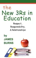 The New 3Rs in Education: Respect, Responsibility & Relationships