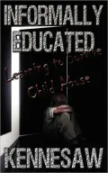 Informally Educated: A True Tale of Child Abuse, Survival and Murder