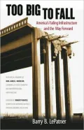 Too Big to Fall: America's Failing Infrastructure and the Way Forward