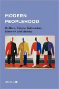 Modern Peoplehood: On Race, Racism, Nationalism, Ethnicity, and Identity