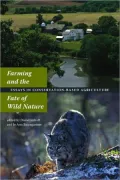 Farming and the Fate of Wild Nature: Essays in Conservation-Based Agriculture