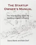 The Startup Owner's Manual: The Step-by-Step Guide for Building a Great Company