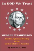 In GOD We Trust: George Washington and the Spiritual Destiny of the United States of America
