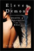Eleven Demons - Secrets of Deincarnation in Bali