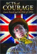 Acts of Courage: Laura Secord and the War of 1812