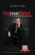 Fire Your Shrink and Read This Book Instead