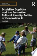 Disability Duplicity and the Formative Cultural Identity Politics of Generation X