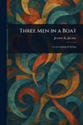 Three Men in a Boat by Jerome K (Jerome Klapka) Jerome — book cover