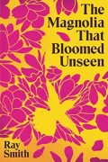 Book cover of The Magnolia That Blossomed Unseen