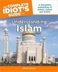 The Complete Idiot's Guide to Understanding Islam