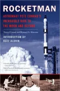 Rocketman: Astronaut Pete Conrad's Incredible Ride to the Moon and Beyond