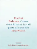 Perfect Balance: Create Time and Space for All Parts of Your Life