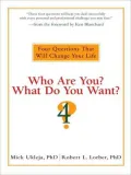 Who Are You? What Do You Want?: 4 Questions That Will Change Your Life