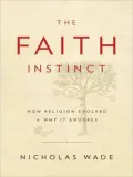 The Faith Instinct: How Religion Evolved and Why It Endures