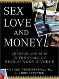 Sex, Love, and Money: Revenge and Ruin in the World of High-Stakes Divorce