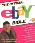The Official eBay Bible Second Edition: The Newly Revised and Updated Version of the Most Comprehensive eBay How-To Manual for Everyone from First-Time Users to eBay Experts