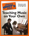 The Complete Idiot's Guide to Teaching Music on Your Own