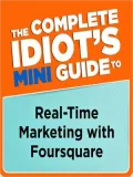 The Complete Idiot's Mini Guide to Real-time Marketing with Foursquare