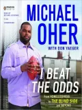 I Beat the Odds: From Homelessness to The Blind Side and Beyond