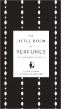 The Little Book of Perfumes: The Hundred Classics