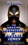 The Amazing Adventures of Phoenix Jones: And the Less Amazing Adventures of Some Other Real-Life Superheroes (An eSpecial from Riverhead Books)