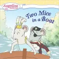 Two Mice in a Boat (Angelina Ballerina Series)