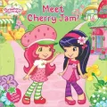 Meet Cherry Jam! (Strawberry Shortcake Series)