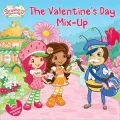 Valentine's Day Mix-Up (Strawberry Shortcake Series)