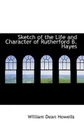 Sketch of the Life and Character of Rutherford B. Hayes
