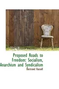 Proposed Roads to Freedom: Socialism, Anarchism and Syndicalism
