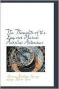The Thoughts Of The Emperor Marcus Aurelius Antoninus