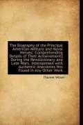 The Biography Of The Principal American Military And Naval Heroes