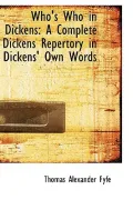 Who's Who in Dickens: A Complete Dickens Repertory in Dickens' Own Words (Paperback)