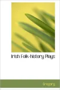 Irish Folk-History Plays