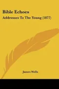 Bible Echoes: Addresses to the Young