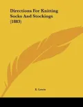Directions for Knitting Socks and Stockings