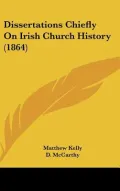 Dissertations Chiefly On Irish Church History (1864)