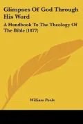 Glimpses of God Through His Word: A Handbook to the Theology of the Bible