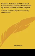 Christian Perfection And The Law Of Conscience As Elucidated And Enforced By Divines Of The ...