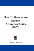 How to Become an Author: A Practical Guide (1903)