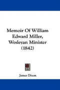 Memoir of William Edward Miller, Wesleyan Minister