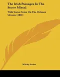 The Irish Passages in the Stowe Missal: With Some Notes on the Orleans Glosses (1881)